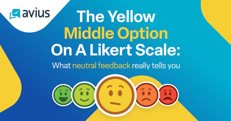 The Yellow Middle Option On A Likert Scale: What Neutral Feedback Really Tells You